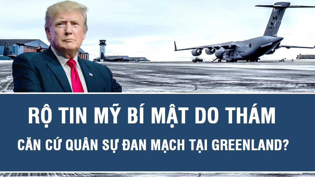 Tình tiết chấn động: Rộ tin Mỹ bí mật do thám căn cứ quân sự Đan Mạch tại Greenland?