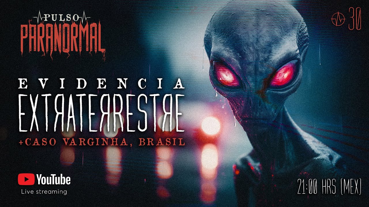 ⭕ EVIDENCIA EXTRATERRESTRE + CASO VARGINHA | PULSO PARANORMAL #30 ⭕
