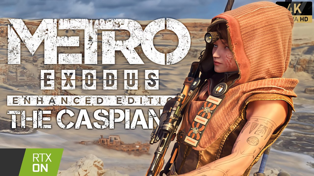 Metro Exodus Enhanced Edition: The Caspian — Cinematic Full Walkthrough [4K Ray Tracing]