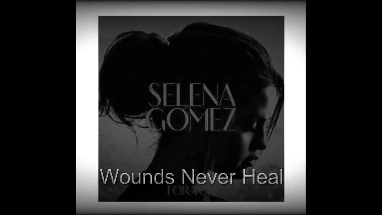Wounds Never Heal - Selena Gomez (Audio)
