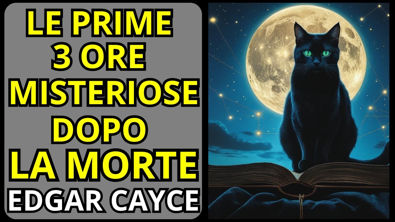 Le Prime 3 Ore Dopo la Morte: La Rivelazione Scioccante di Edgar Cayce