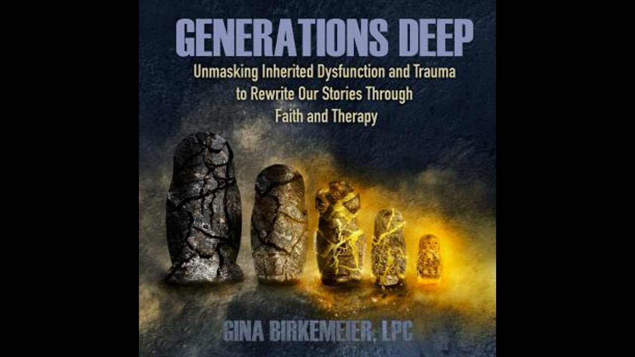 Generations Deep: Unmasking Inherited Dysfunction and Trauma to Rewrite Our Stories Through Faith
