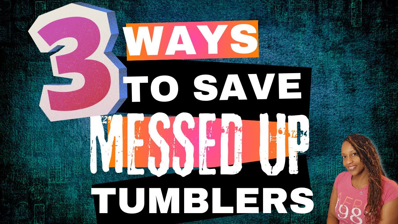 3 Ways To Save Messed Up Sublimation Tumblers