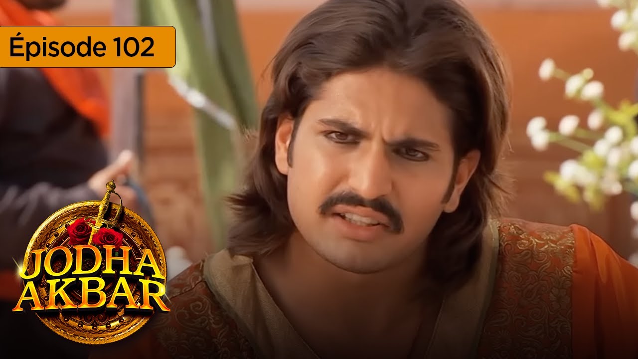 Jodha Akbar - Ep 102 - La fougueuse princesse et le prince sans coeur - Série en français - HD