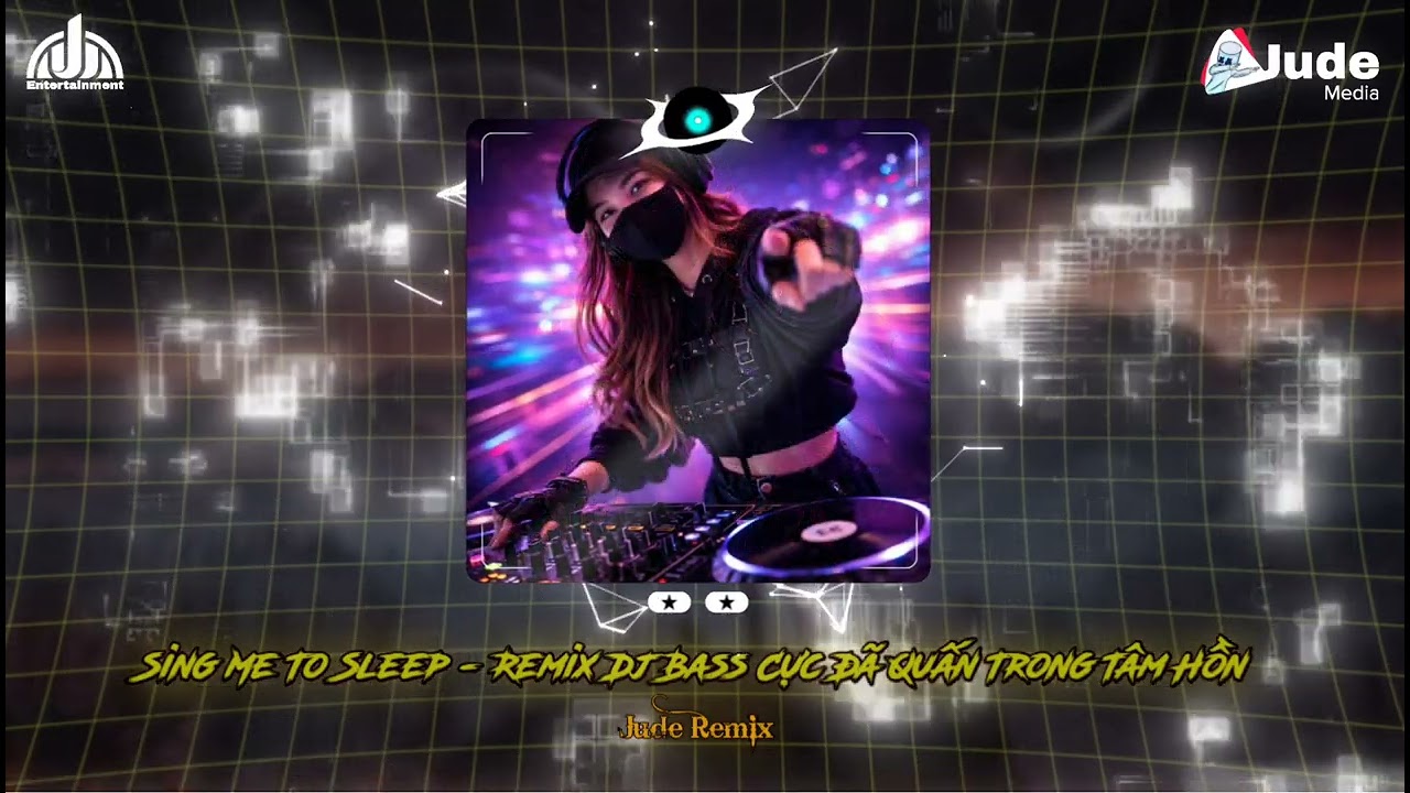 Sing Me To Sleep - Nhạc TikTok Remix Dj 2026 | JUDE REMIX | Bass Cực Quấn