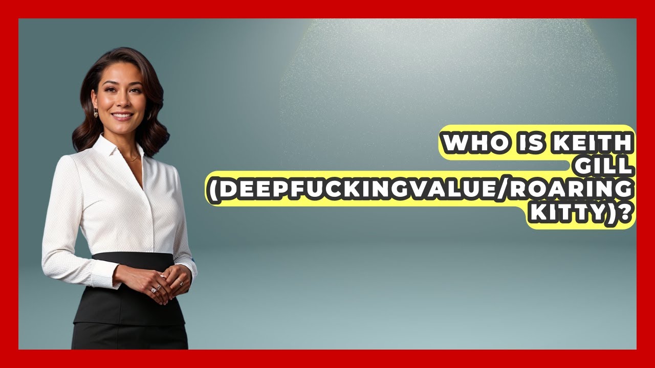 Who Is Keith Gill (DeepFuckingValue/Roaring Kitty)? - All About Capitalism
