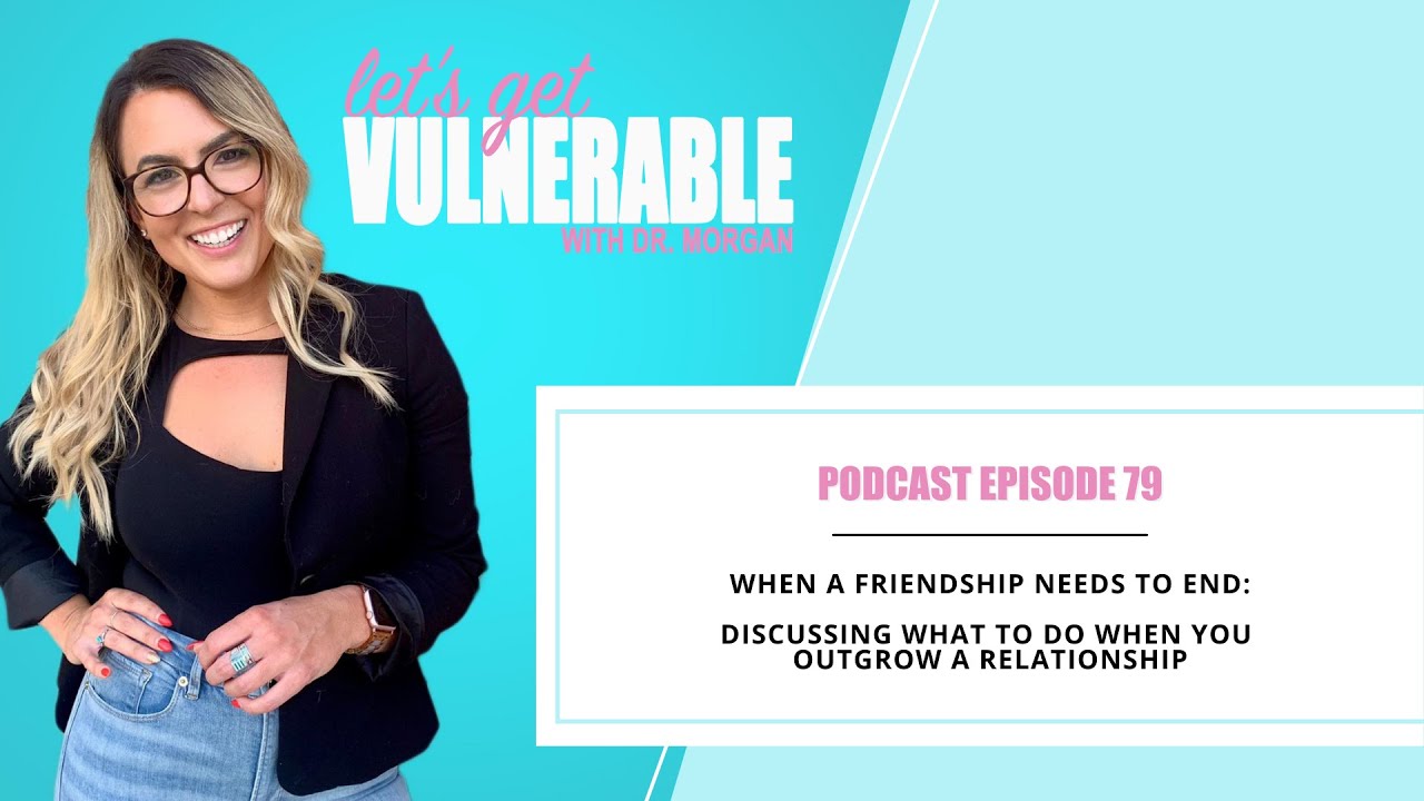 EP 79: When A Friendship Needs to End: Discussing What To Do When You Outgrow A Relationship