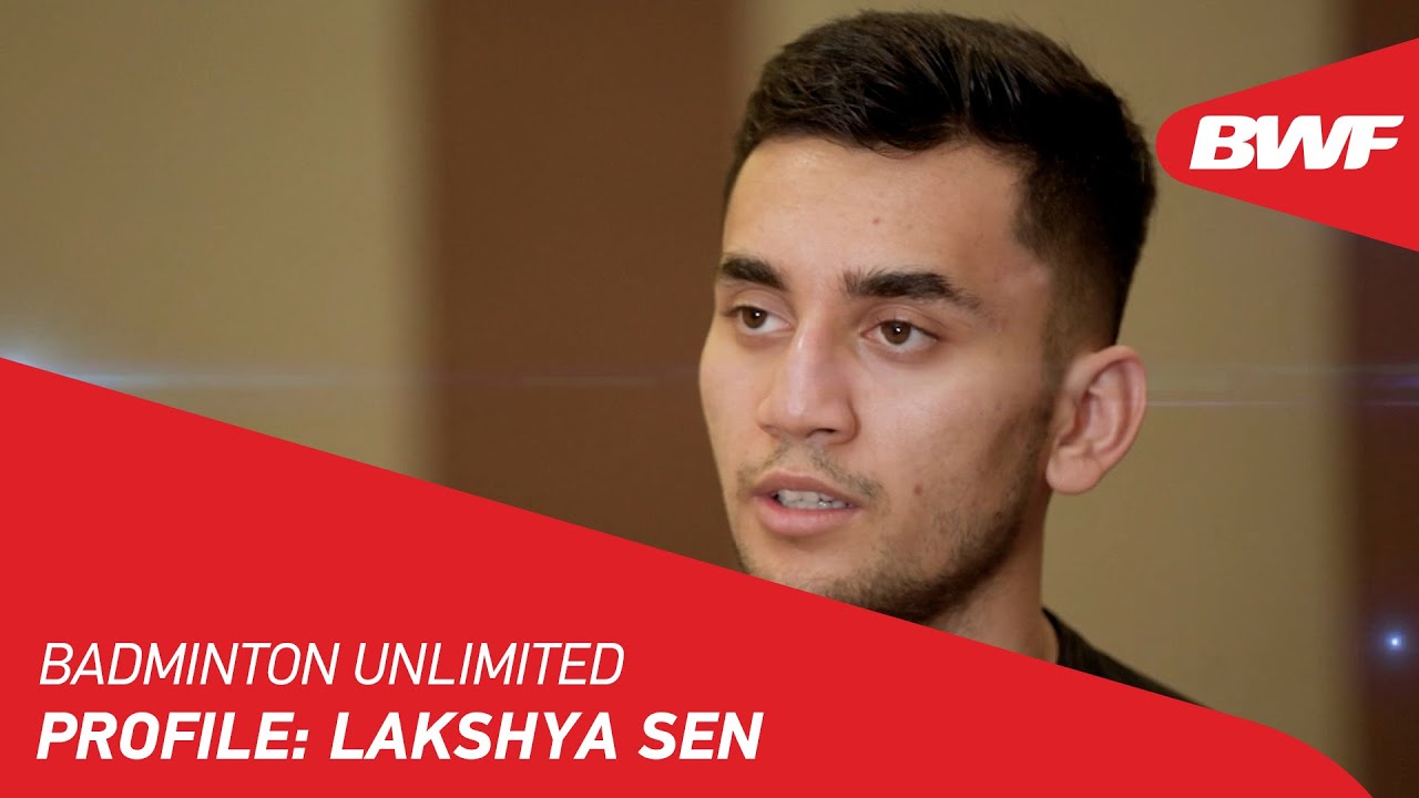 Badminton Unlimited | Profile: Lakshya Sen | BWF 2022