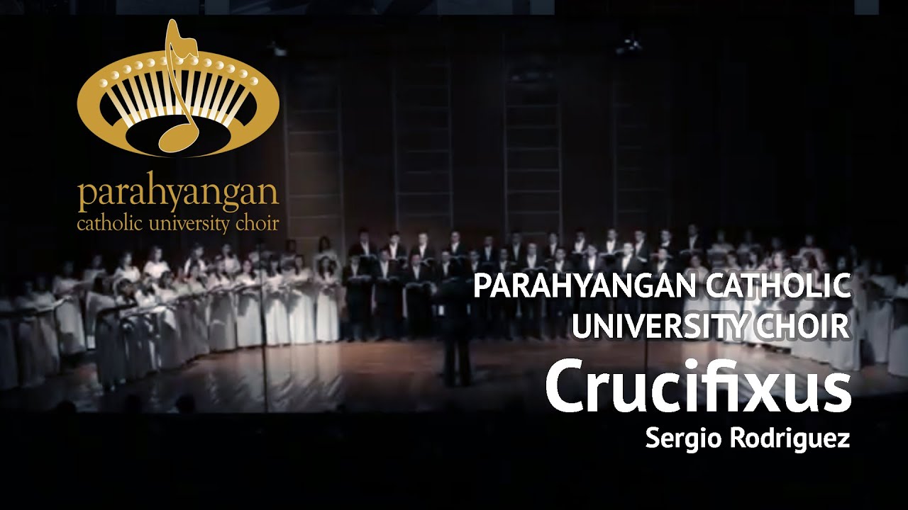 Sergio Rodriguez - Crucifixus | Parahyangan Catholic University Choir