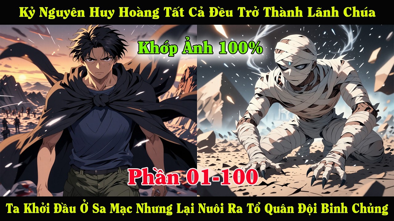 [Phần 01-100] Toàn Cầu Lãnh Chúa - Ta Khởi Đầu Ở Sa Mạc Nhưng Lại Nuôi Ra Tổ Quân Đội Binh Chủng