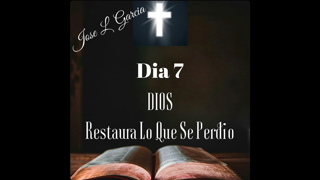 Día 7 DIOS restaura lo que se perdió 