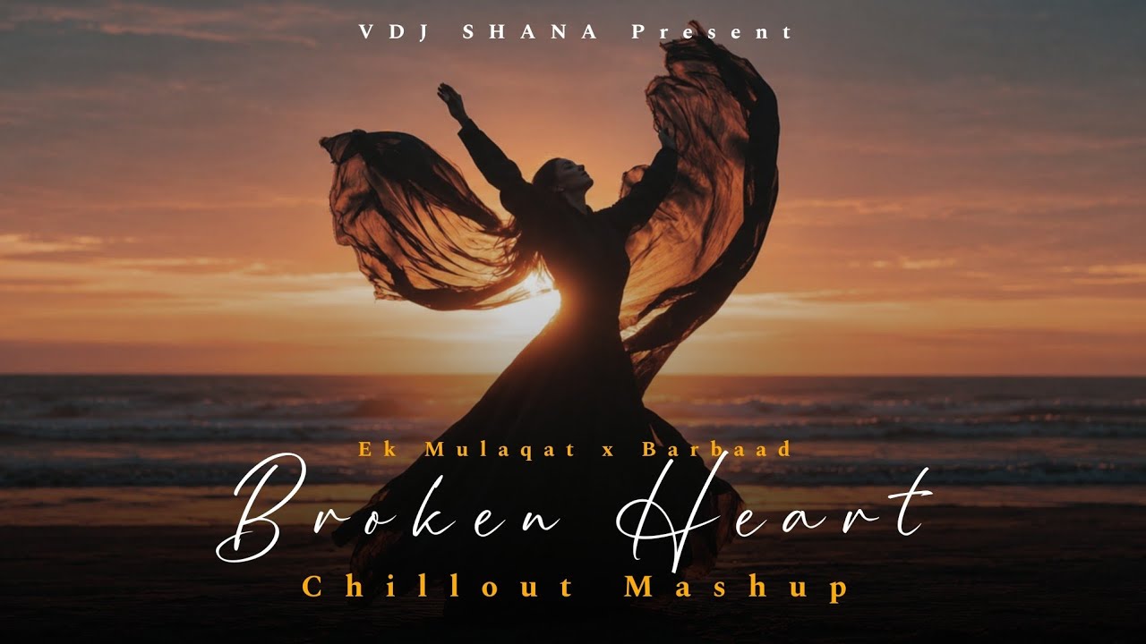 Broken Heart Mashup 2026 | Vdj Shana | Ek Mulaqat x Barbaad | Mitraz x Jubin Nautiyal