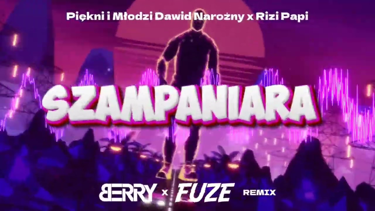 Piękni i Młodzi Dawid Narożny x Rizi Papi - Szampaniara (BERRY & FUZE REMIX) 2026