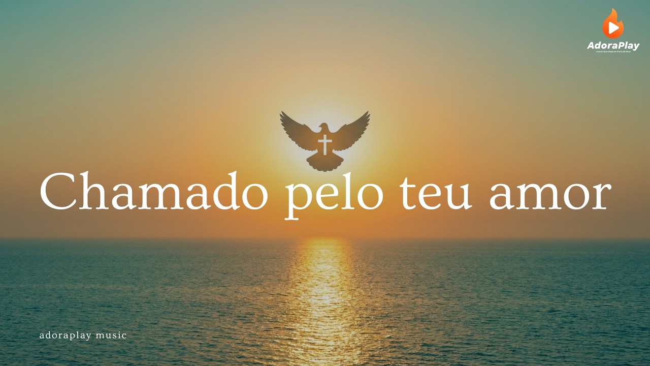 🔥Chamado Pelo Teu Amor | Música de Adoração Profunda 2026 | Adoraplay