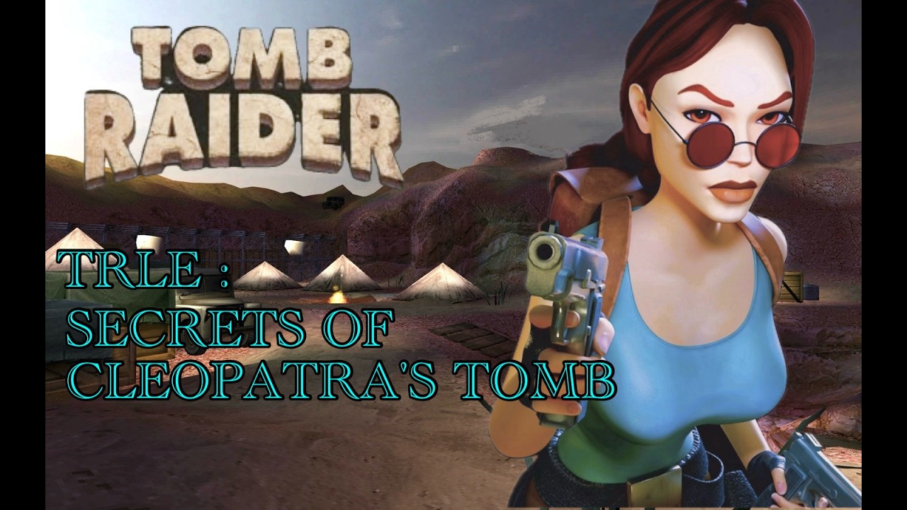 TRLE： Secrets of Cleopatra’s Tomb