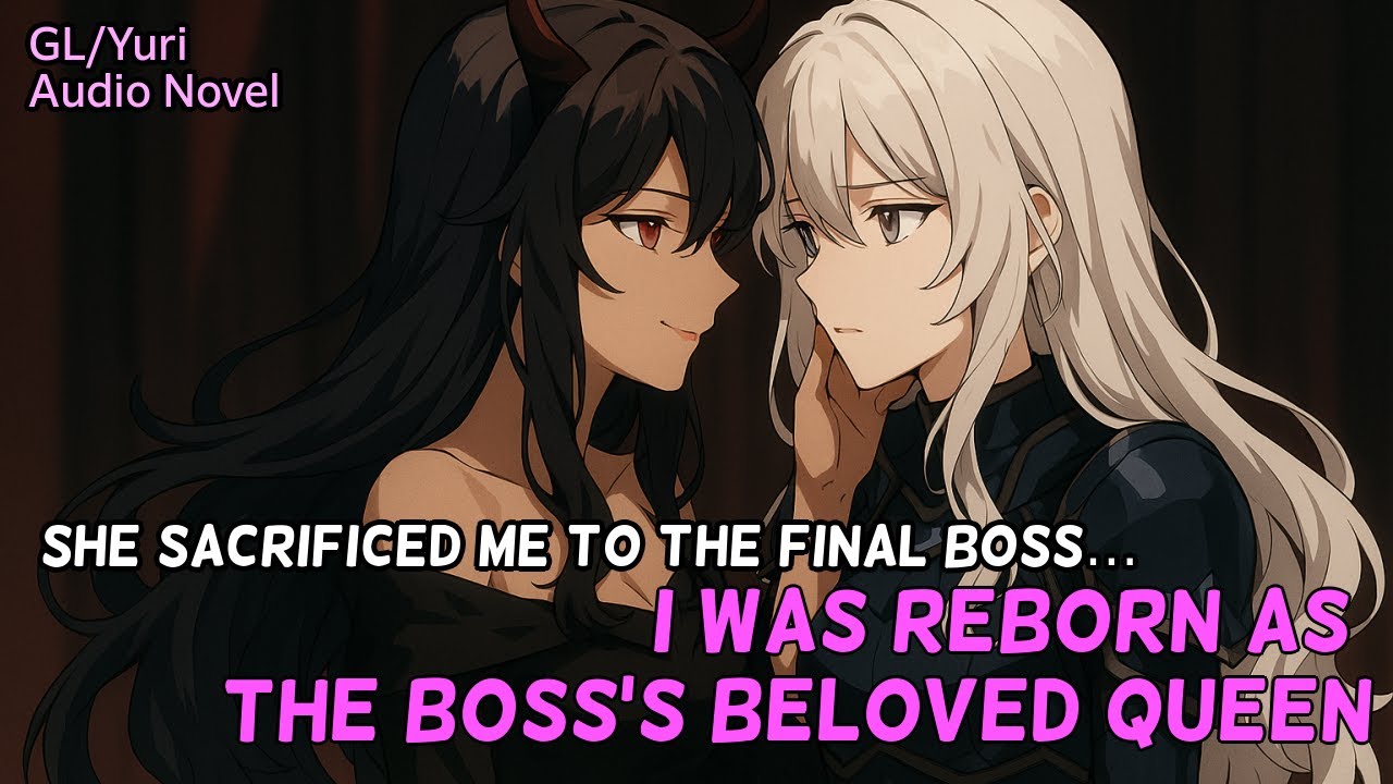 She sacrificed Me to the Final Boss… I was Reborn as the Boss’s Beloved Queen (GL/WLW LitRPG Novel)