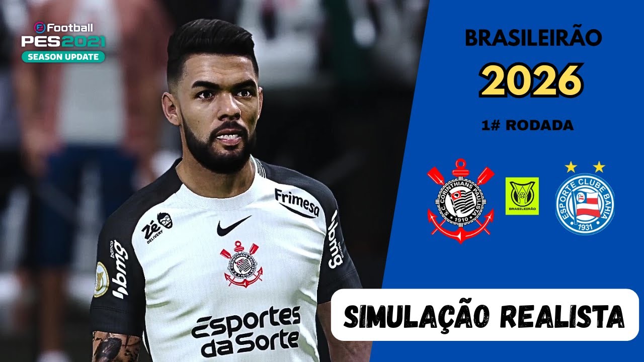 CORINTHIAS X BAHIA | BRASILEIRÃO 2026 SIMULAÇÃO REALISTA | GOGOZ PETCH PES 21!