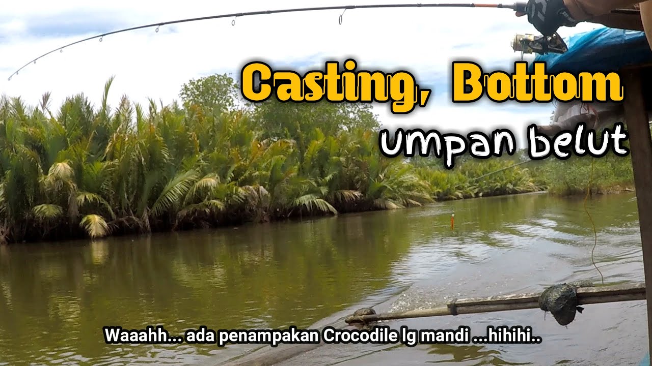MANCING DIMUARA umpan belut | Casting , Bottom. ada penampakan.