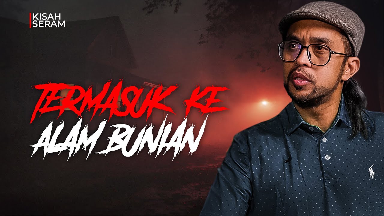 Pengalaman Mawi Termasuk Alam Bunian - SERAM