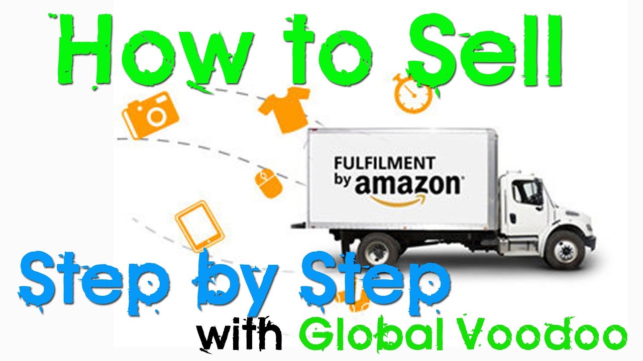 HOW TO SELL ON AMAZON FBA - A COMPLETE STEP BY STEP PROCESS TUTORIAL
