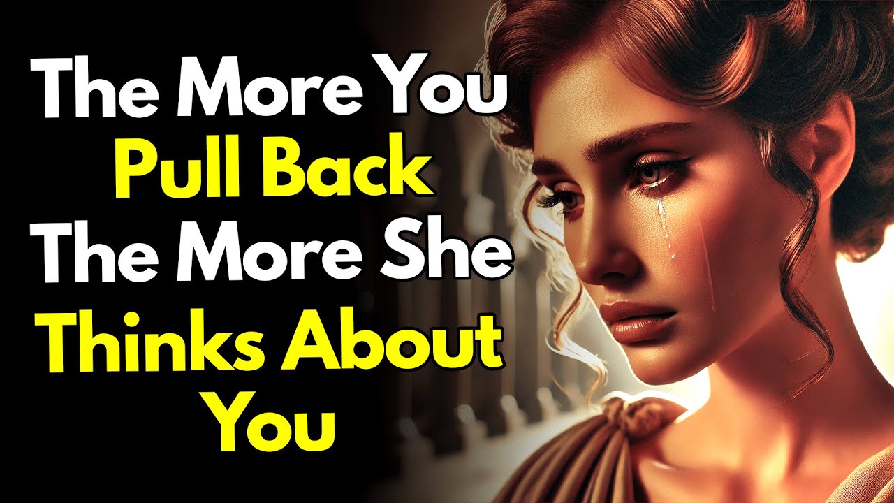 The More You Pull Back, The More She Obsessively Thinks of You ~Stoic Tactics
