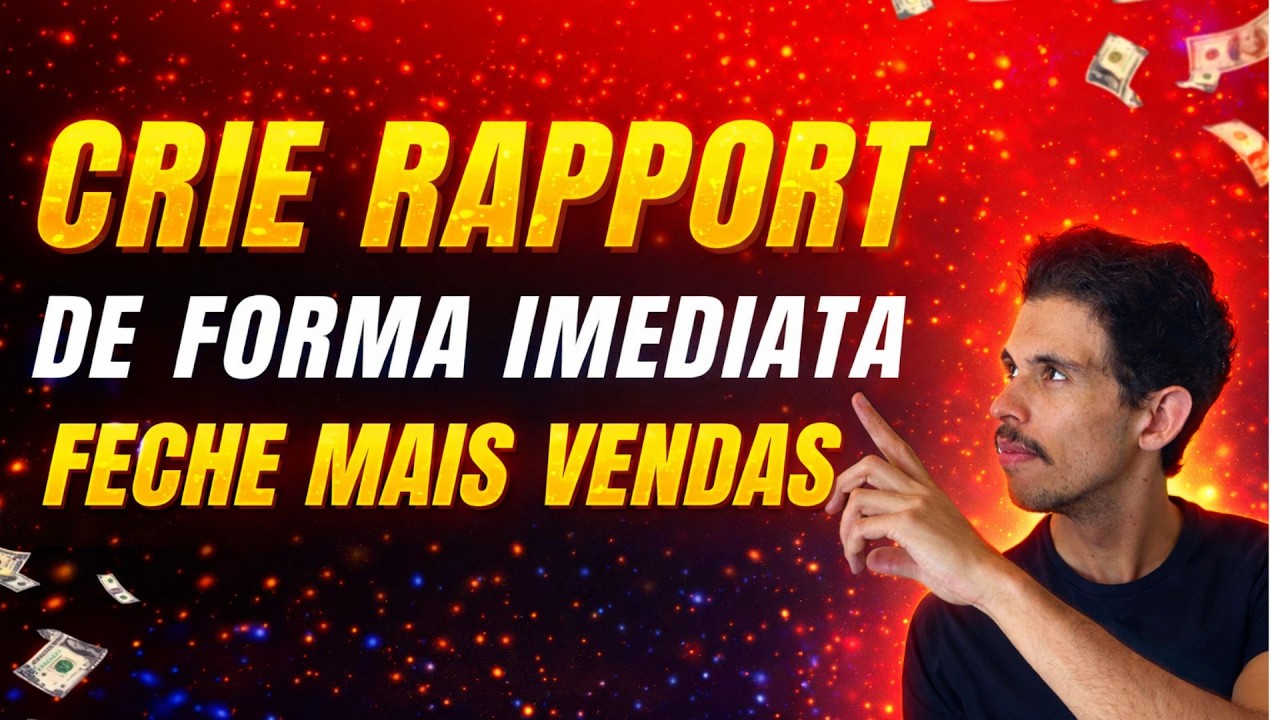 Como Criar RAPPORT e conectar de forma imediata para FECHAR VENDAS High-Ticket com CONFIANÇA!