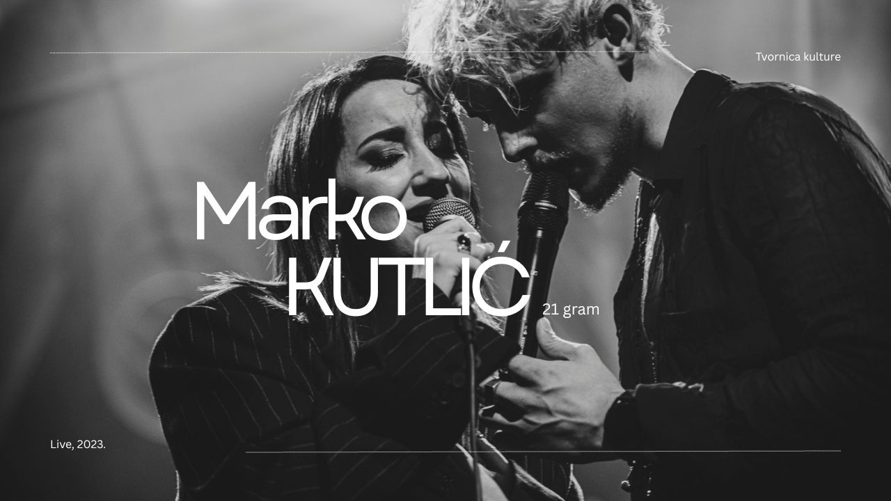 Marko Kutlić feat. Lu Jakelić - 21 gram (Live @ Tvornica)