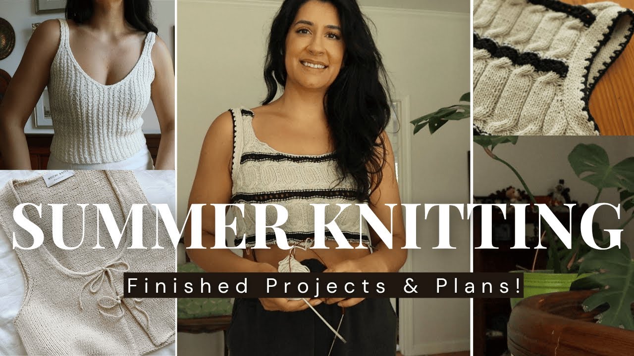 Summer Knitting Plans & Finished Projects! Ilana Camisole, Sari Nordlund Colette Top, Surya Top