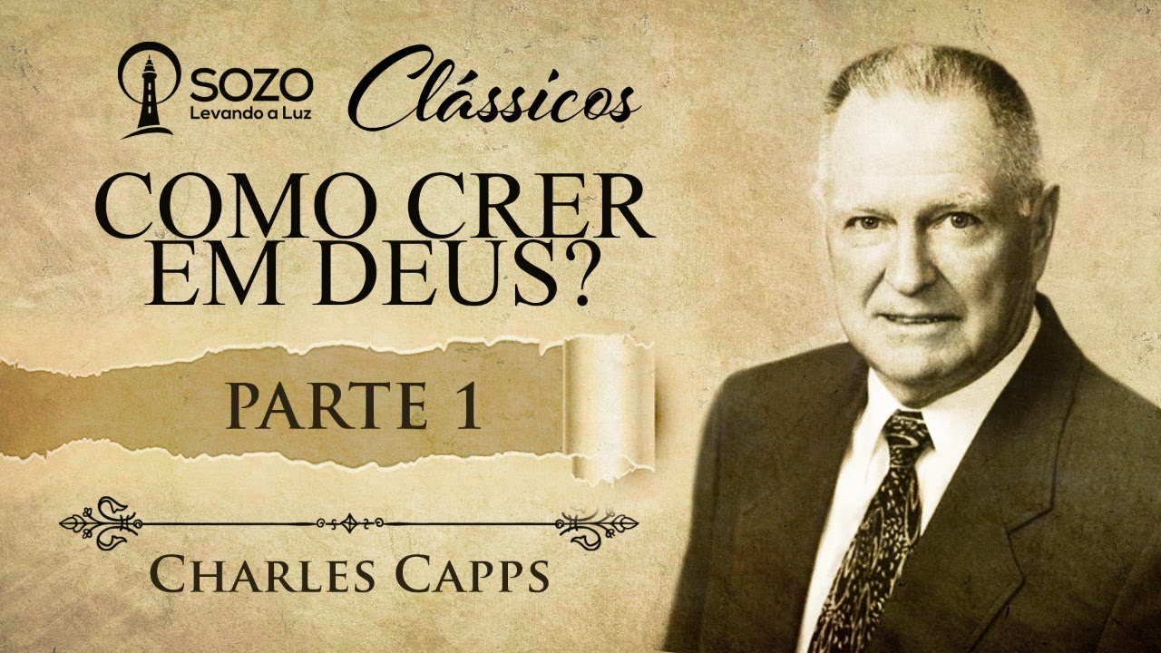 Charles Capps - Como Crer em Deus (Parte 1)
