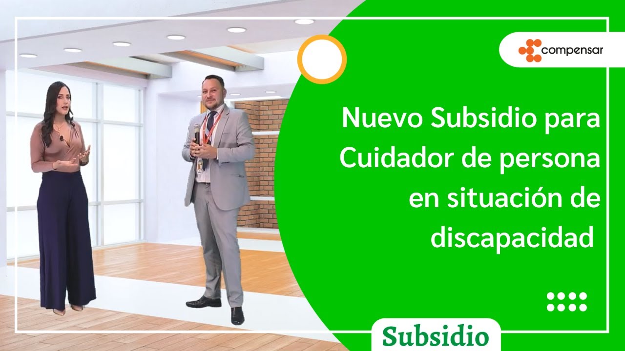 Subsidio Cuidador persona en discapacidad - Semana del subsidio 2022 | Compensar