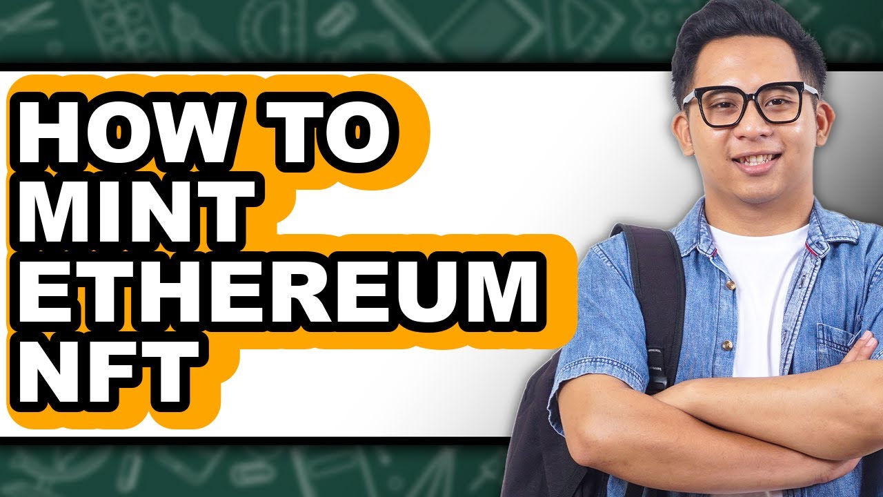 How To Mint Ethereum NFT - Full Guide