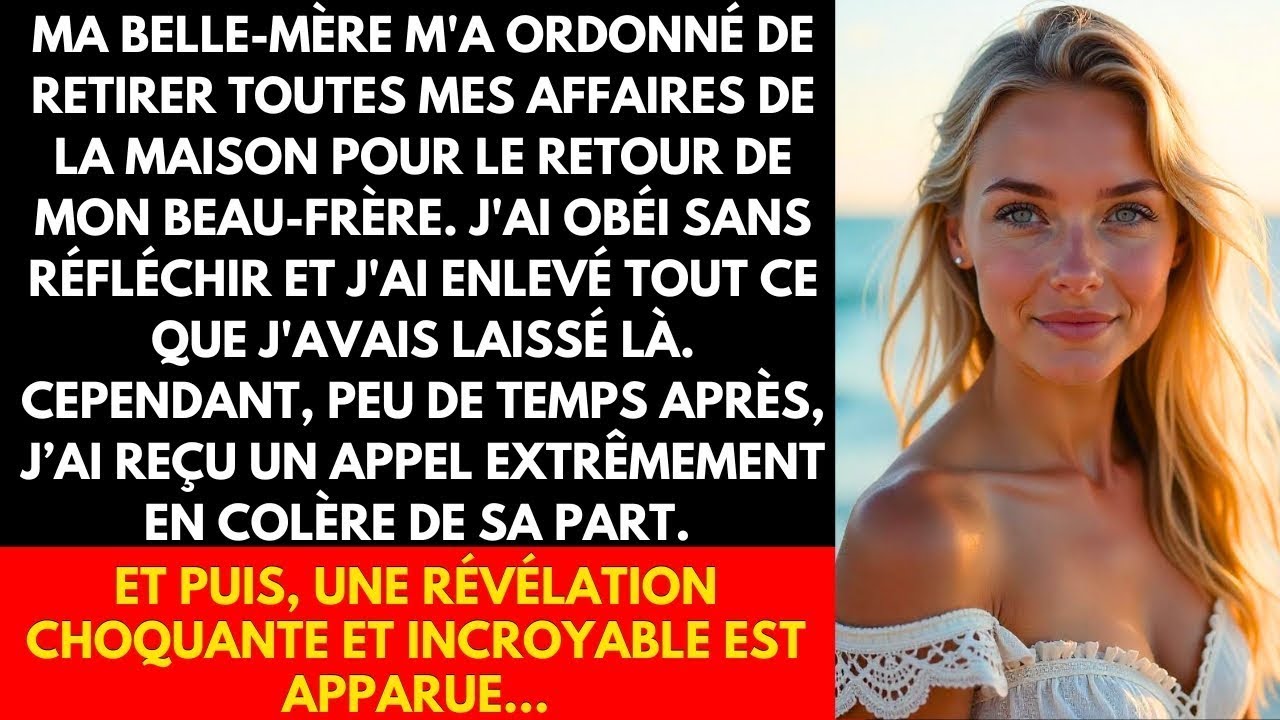 MA BELLE MÈRE M'A ORDONNÉ DE RETIRER TOUTES MES AFFAIRES DE LA MAISON POUR LE RETOUR DE MON