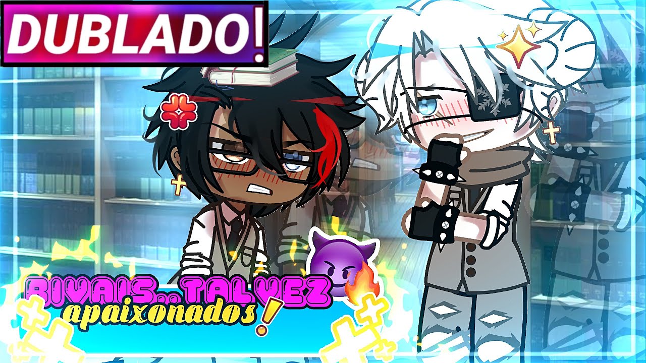 || Rivais... Talvez apaixonados! || Mini-filme Yaoi/Bl Gacha Club [Dublado]