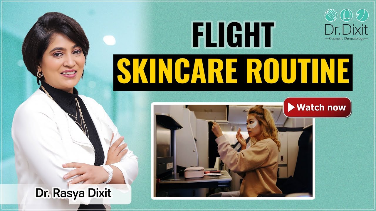 Skincare Routine For Long Flight | Best Dermatologist In Bangalore | Dr. Rasya Dixit