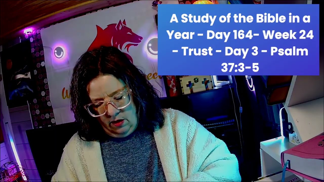 A Study of the Bible in a Year - Day 164- Week 24 - Trust - Day 3 - Psalm 37:3-5