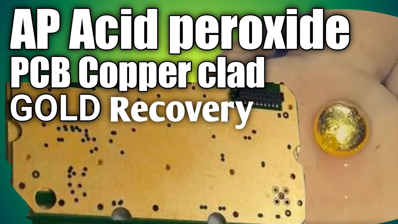 AP Acid Peroxide PCB Copper Clad Gold Recovery | Printed Circuit  Board Gold Recovery