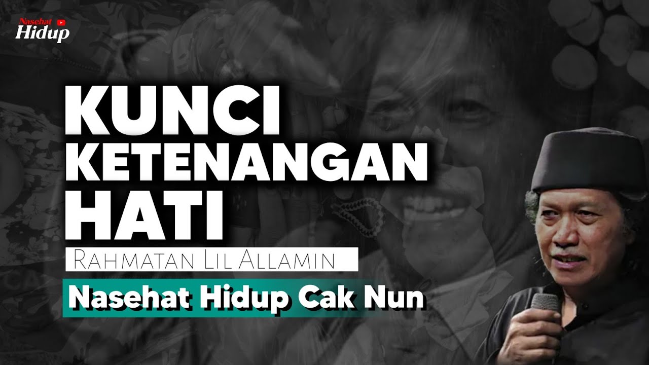 Kunci ketenangan hati, Rahmatan Lil Alamin - Nasehat Hidup Cak Nun