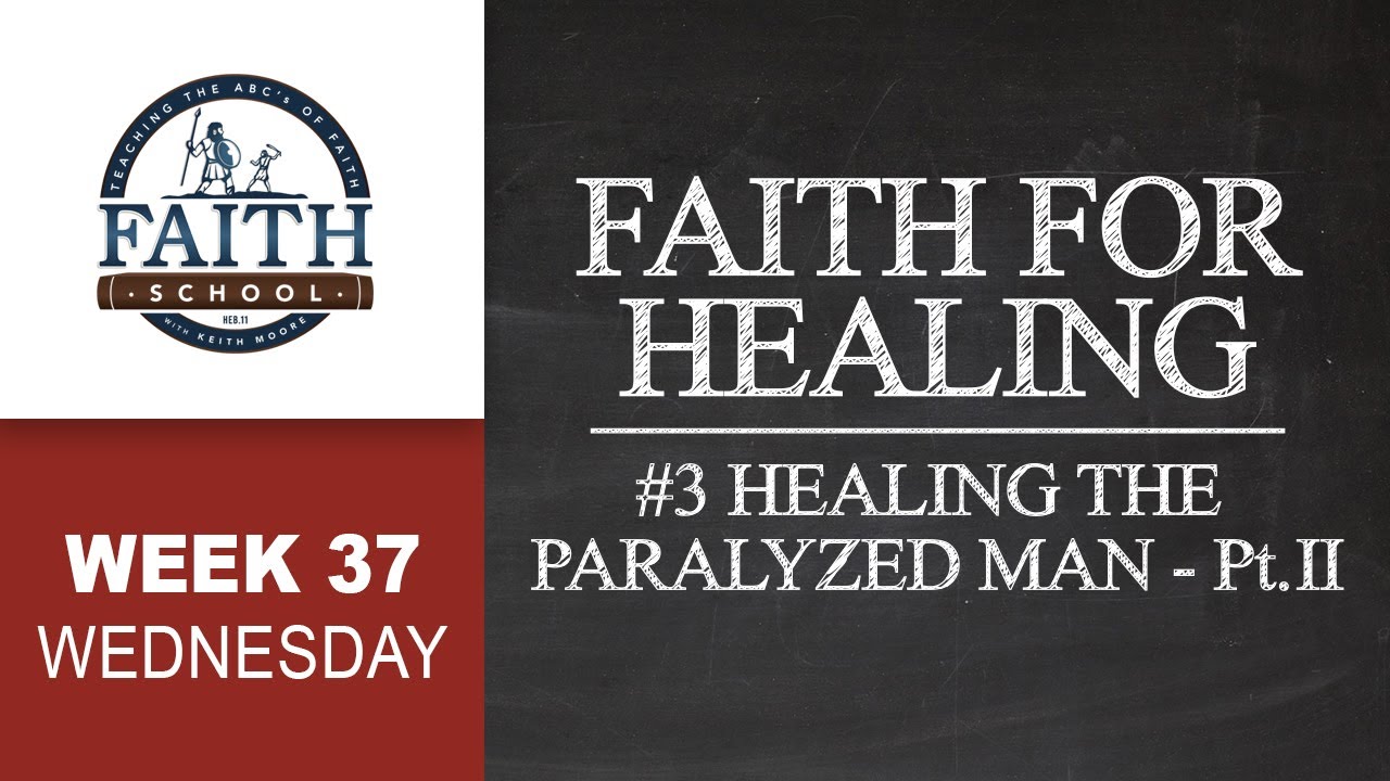 Wednesday - Faith For Healing, Healing The Paralyzed Man - Pt. II