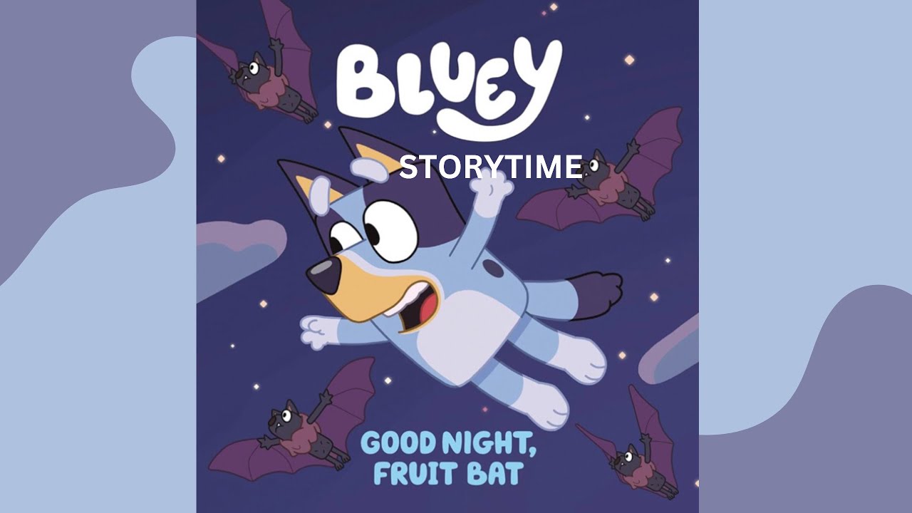 Bluey- Good Night, Fruit Bat Read A Loud Story For Kids