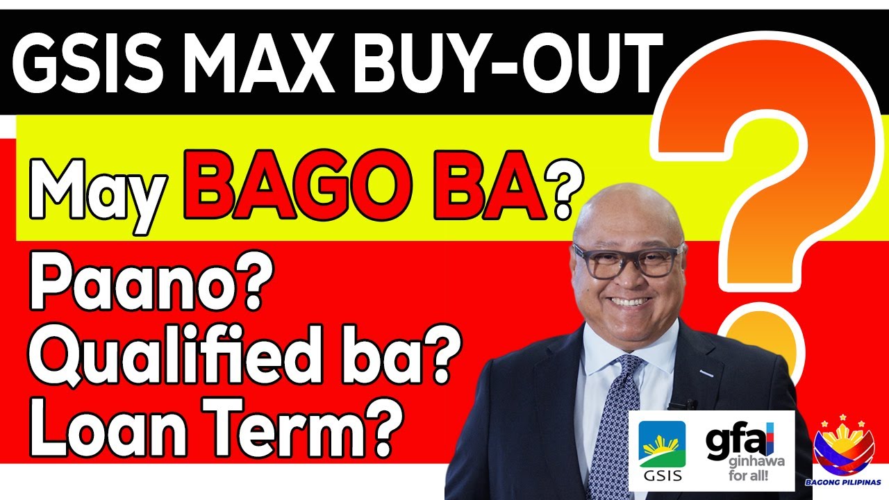 ALAMIN? GSIS MAX BUY-OUT BAGO BA O MODIFICATION LAMANG?