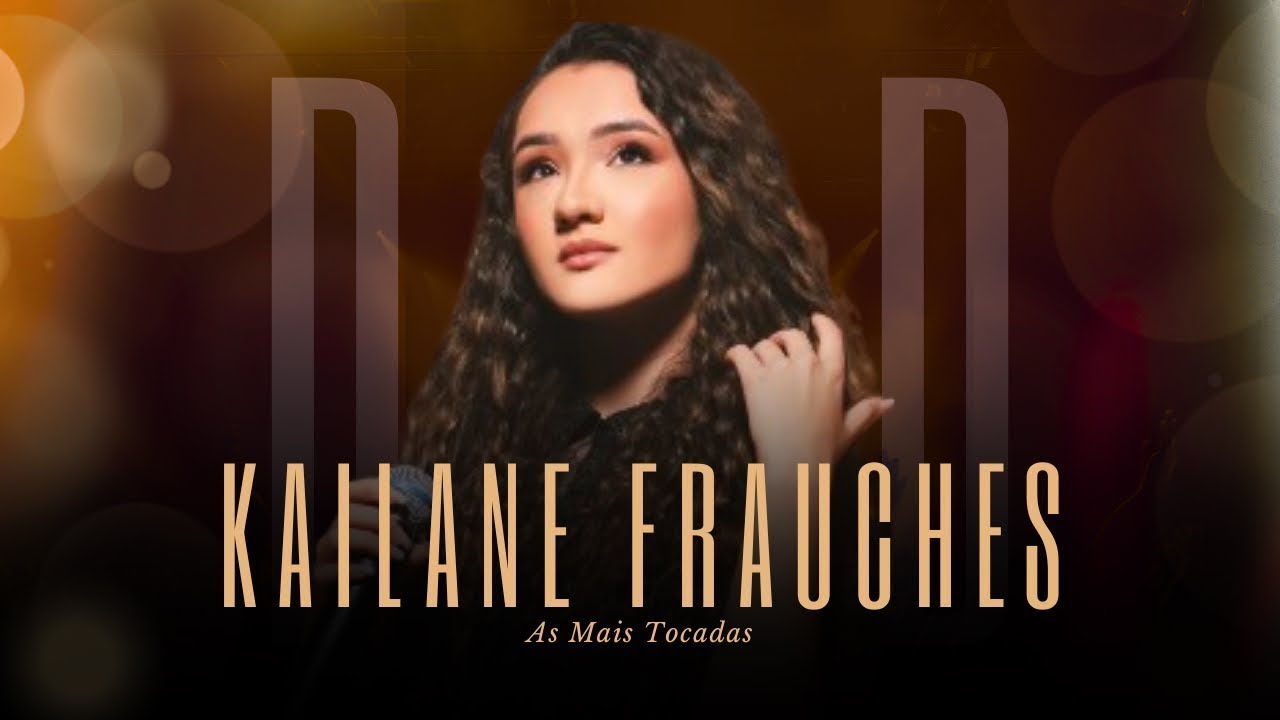 Kailane Frauches | DVD As Mais Tocadas [Gravado Ao Vivo]