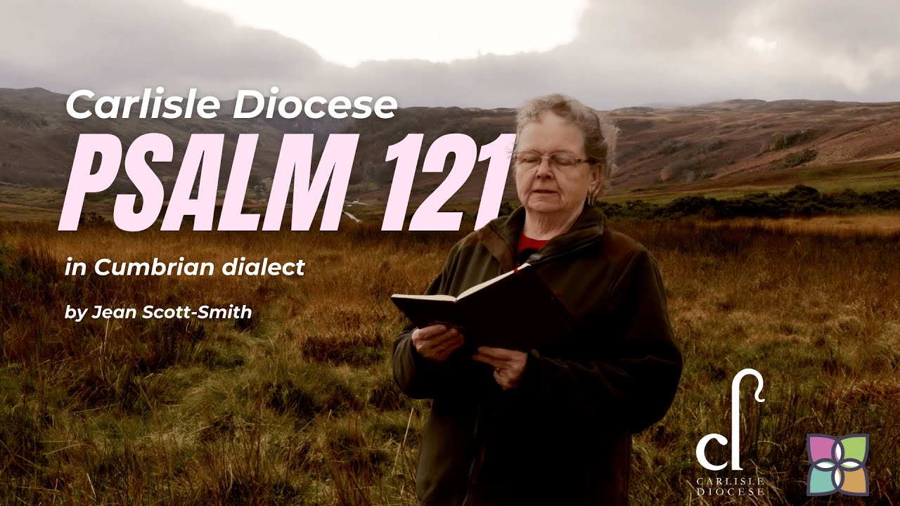 Psalm 121 - Read by Jean Scott-Smith in Cumbrian Dialect