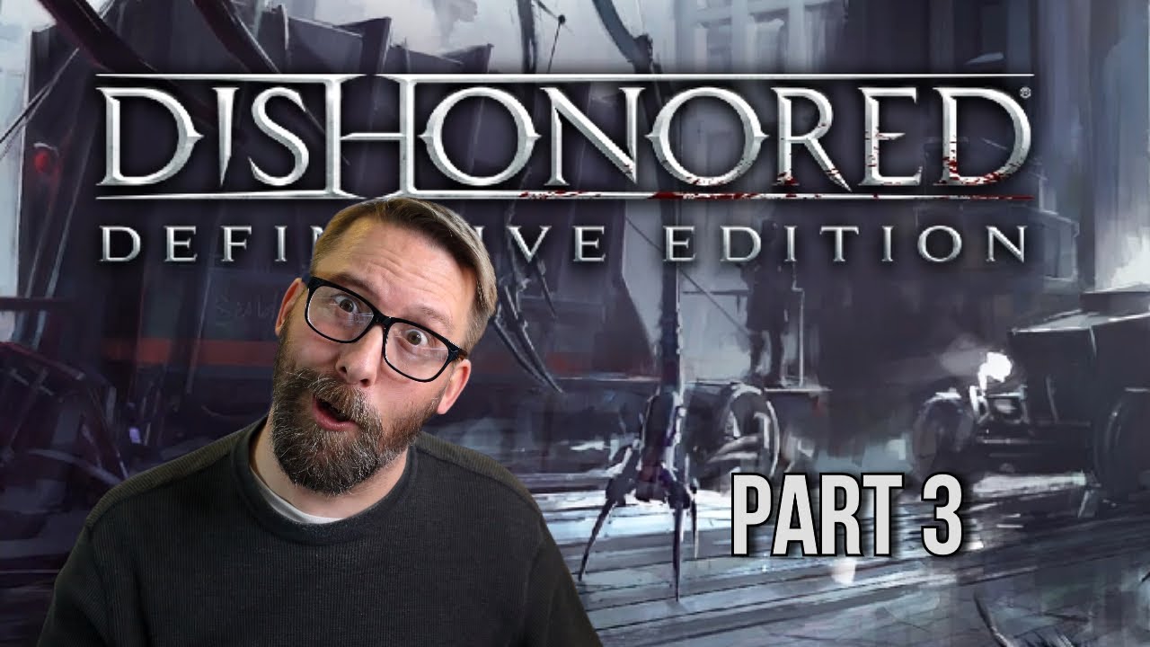 Managing the Chaos | Dishonored Definitive Edition | Blind First Playthrough | Part 3