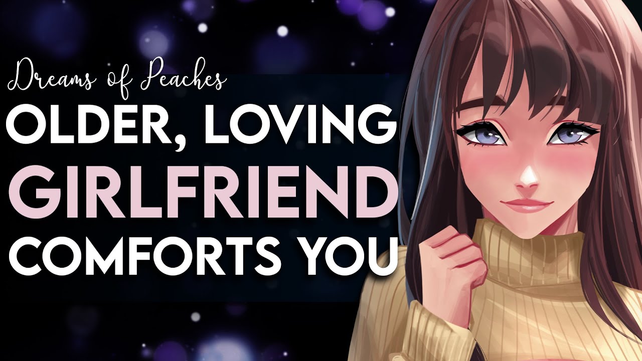 Older Loving Girlfriend Comforts You ♡ [F4A] [Concerned] [Cuddles] [Praise] [Relaxing]