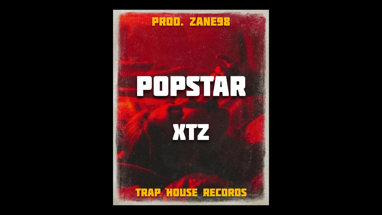 Xtz - POPSTAR (Prod. Zane98)