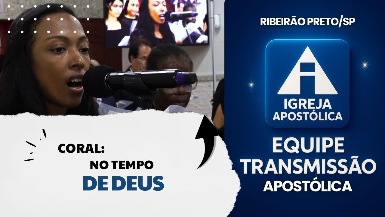 Coral: No Tempo De Deus - Igreja Apostólica Ribeirão Preto/SP