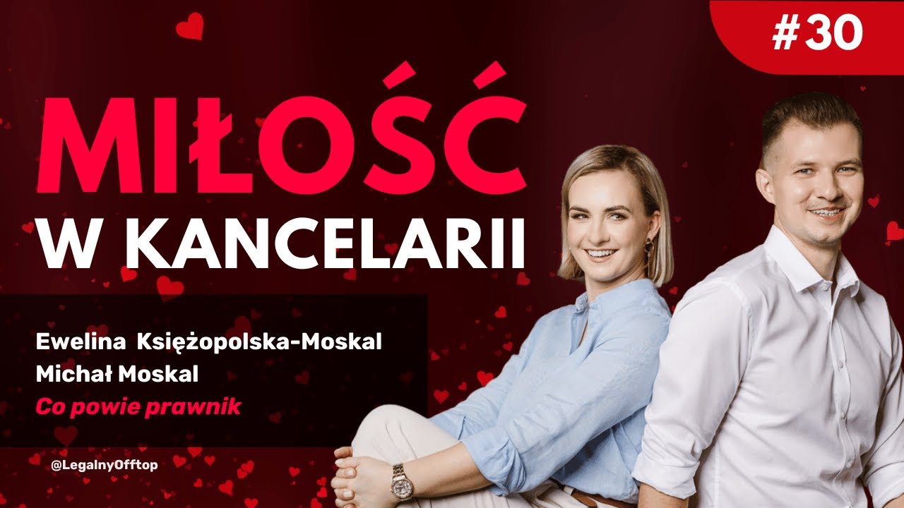 Miłość w kancelarii &ndash; czy jest możliwa? Rozmowa z Eweliną Księżopolską-Moskal  i Michałem Moskal