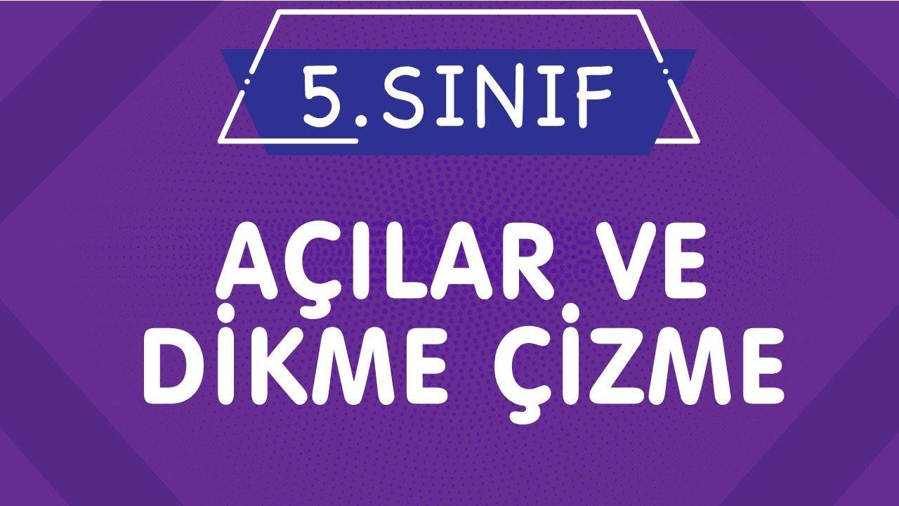 AÇILAR ve DİKME ÇİZME 5. Sınıf Matematik Yeni Nesil Konu Anlatımı (İMT Hoca)
