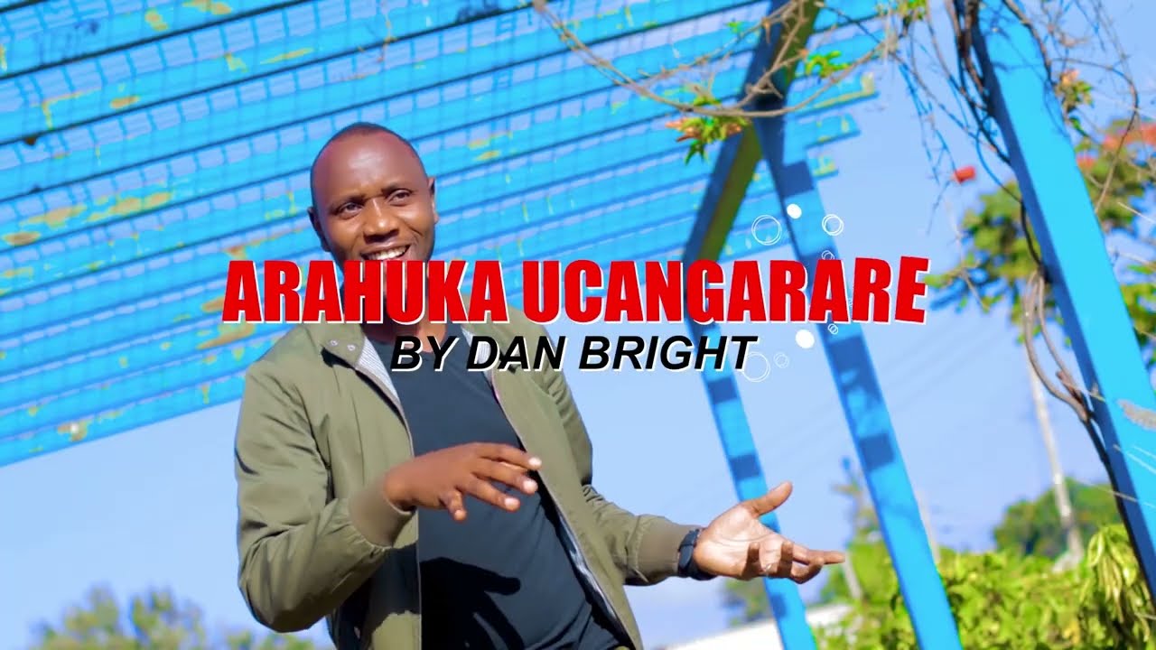 Arahuka | Arise and Shine (Isaiah 60:1-6) | By Dan Bright Official Video SMS Skiza 59610611 To 811 