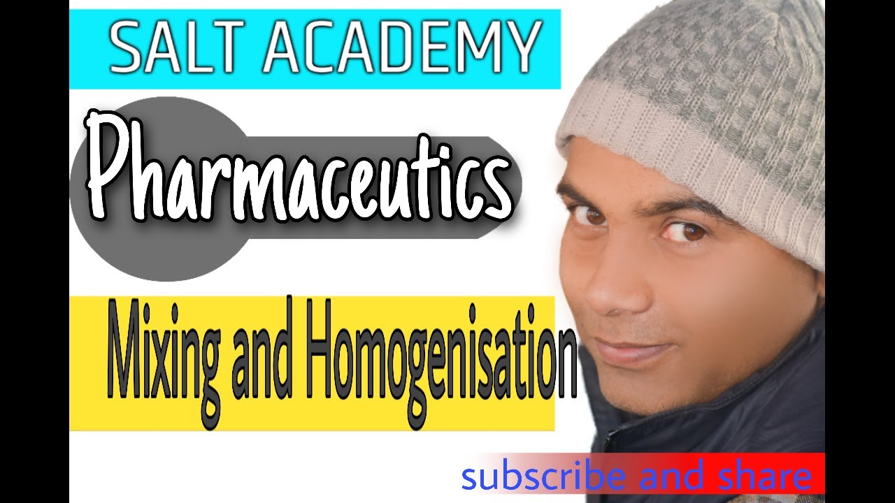 MIXING AND HOMOGENISATION in pharmaceutics